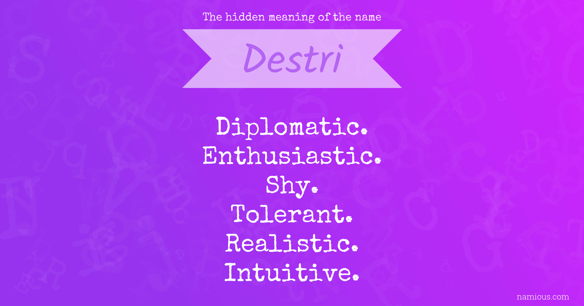 The hidden meaning of the name Destri