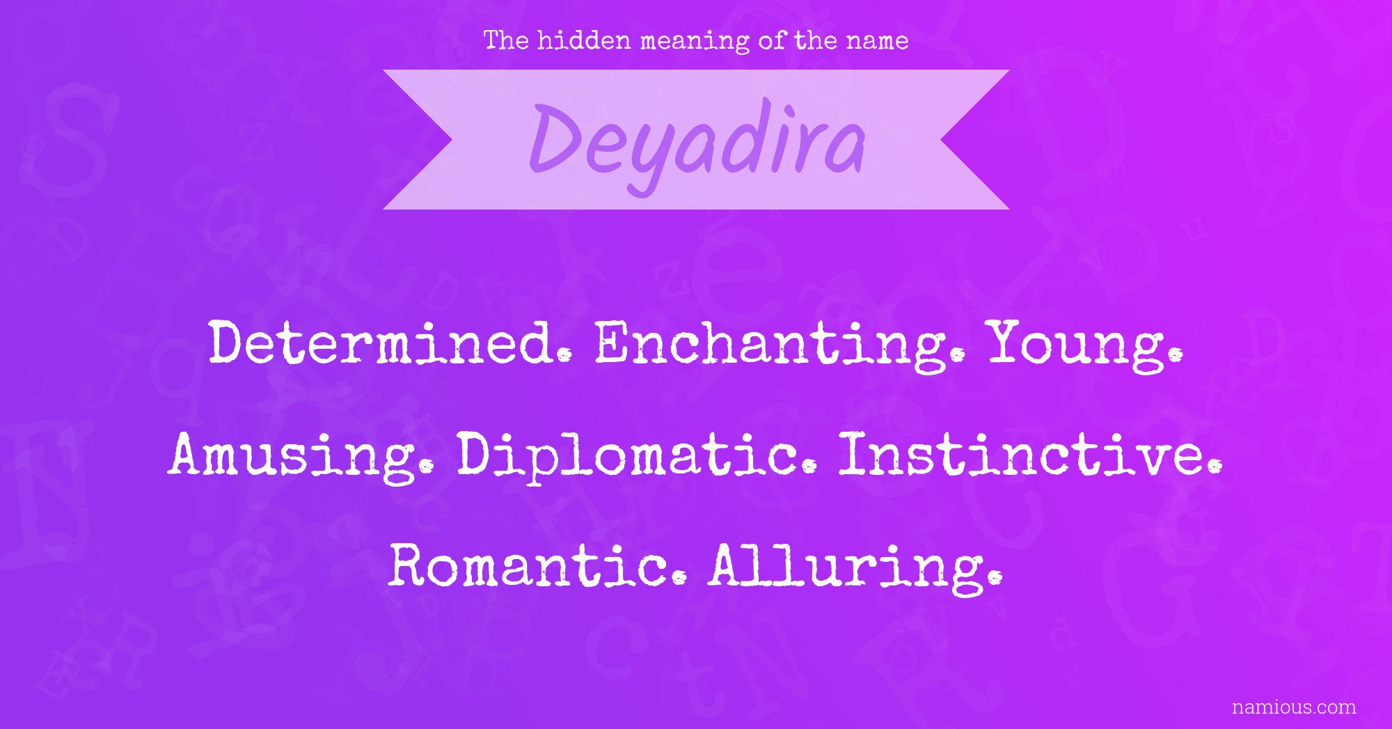 The hidden meaning of the name Deyadira