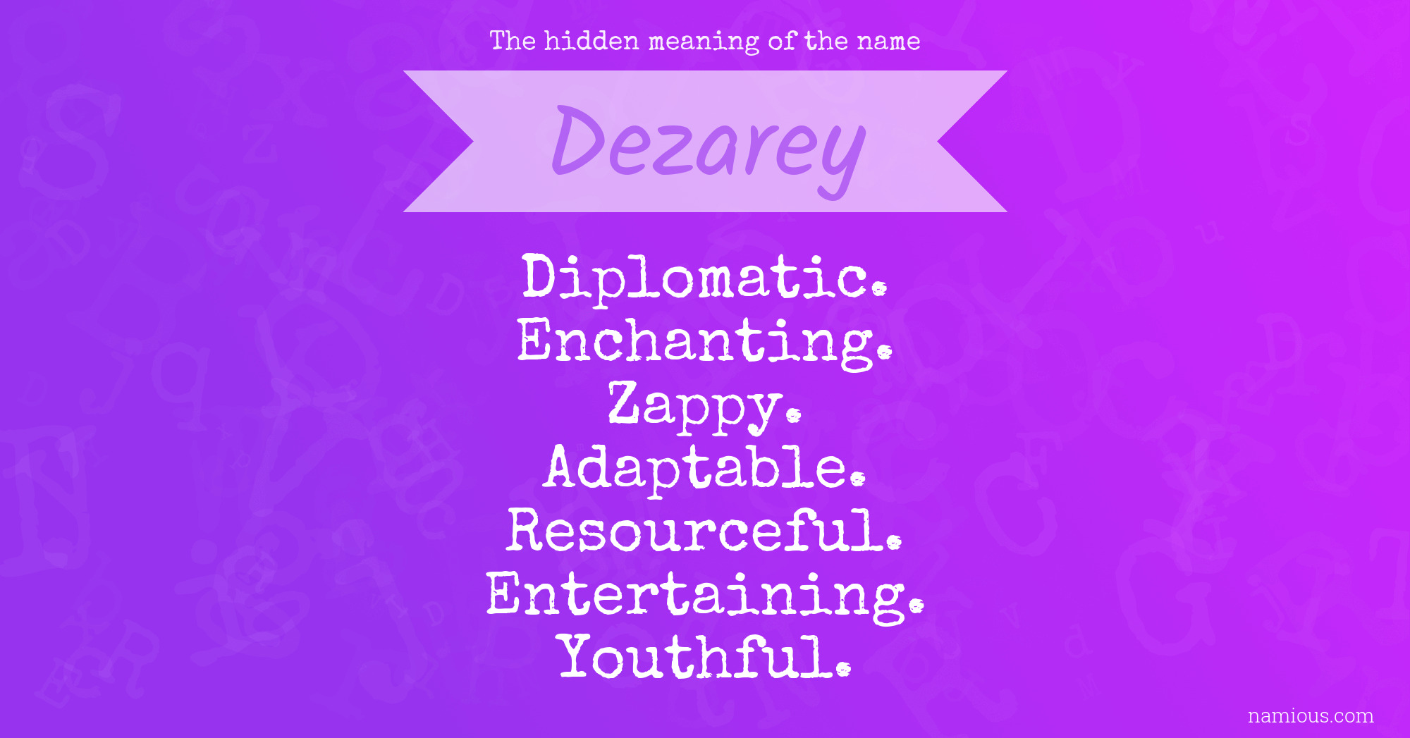 The hidden meaning of the name Dezarey