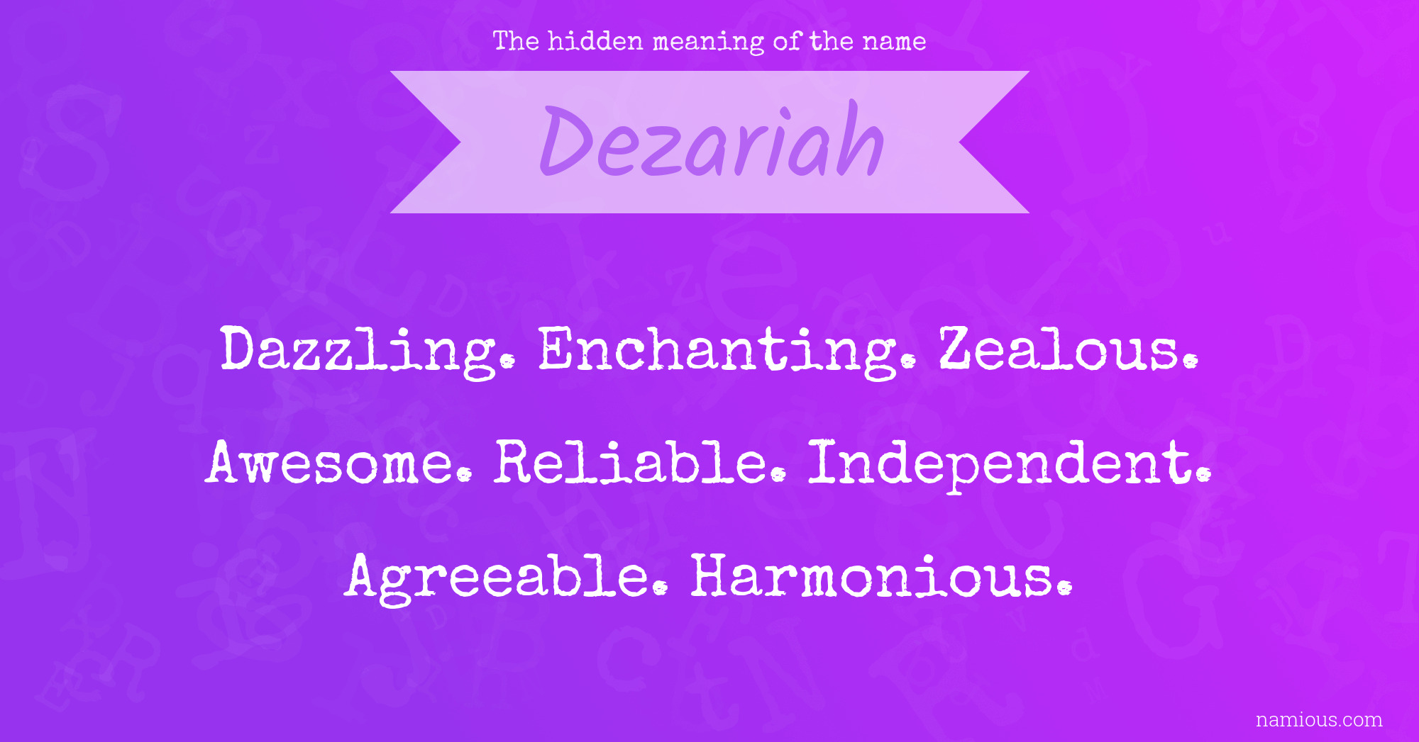 The hidden meaning of the name Dezariah