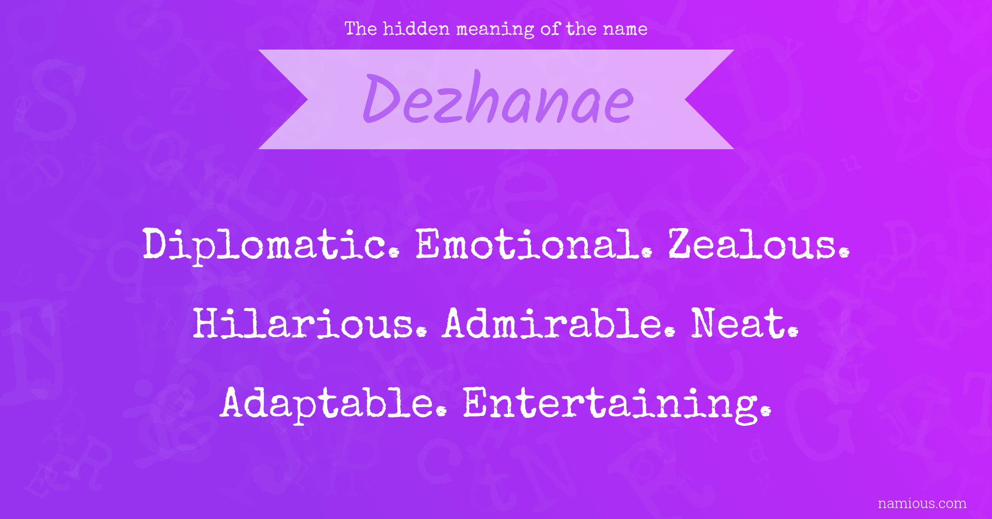 The hidden meaning of the name Dezhanae