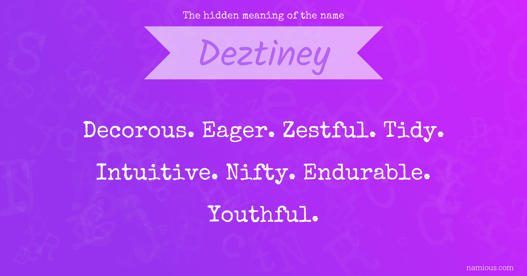 The hidden meaning of the name Deztiney