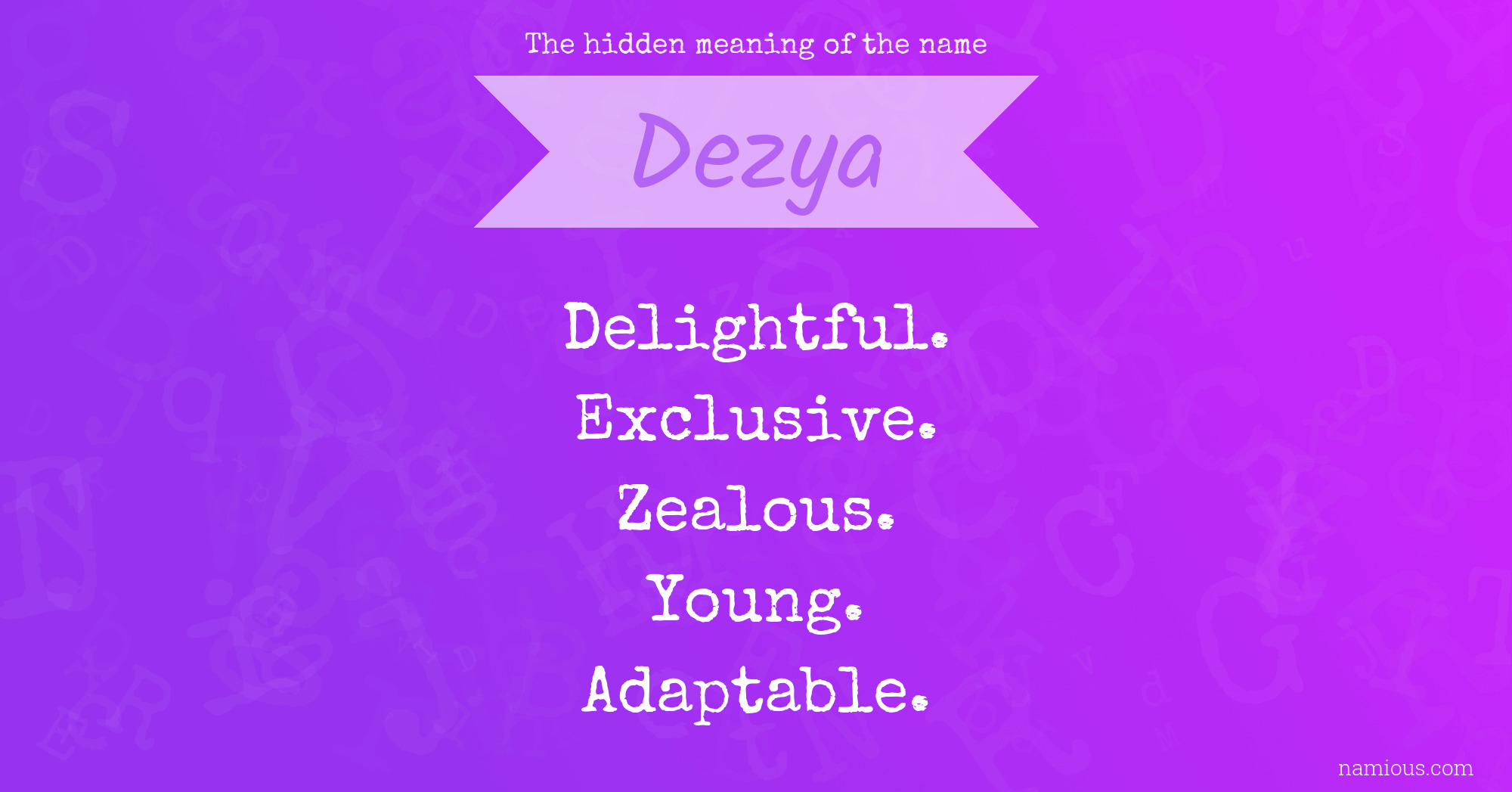 The hidden meaning of the name Dezya