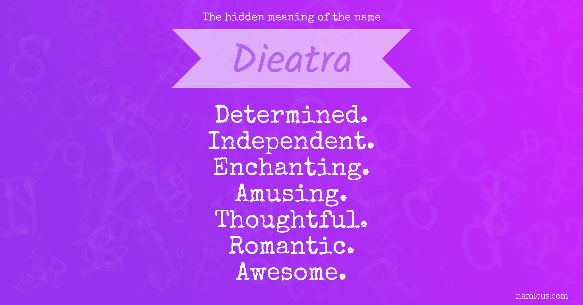 The hidden meaning of the name Dieatra