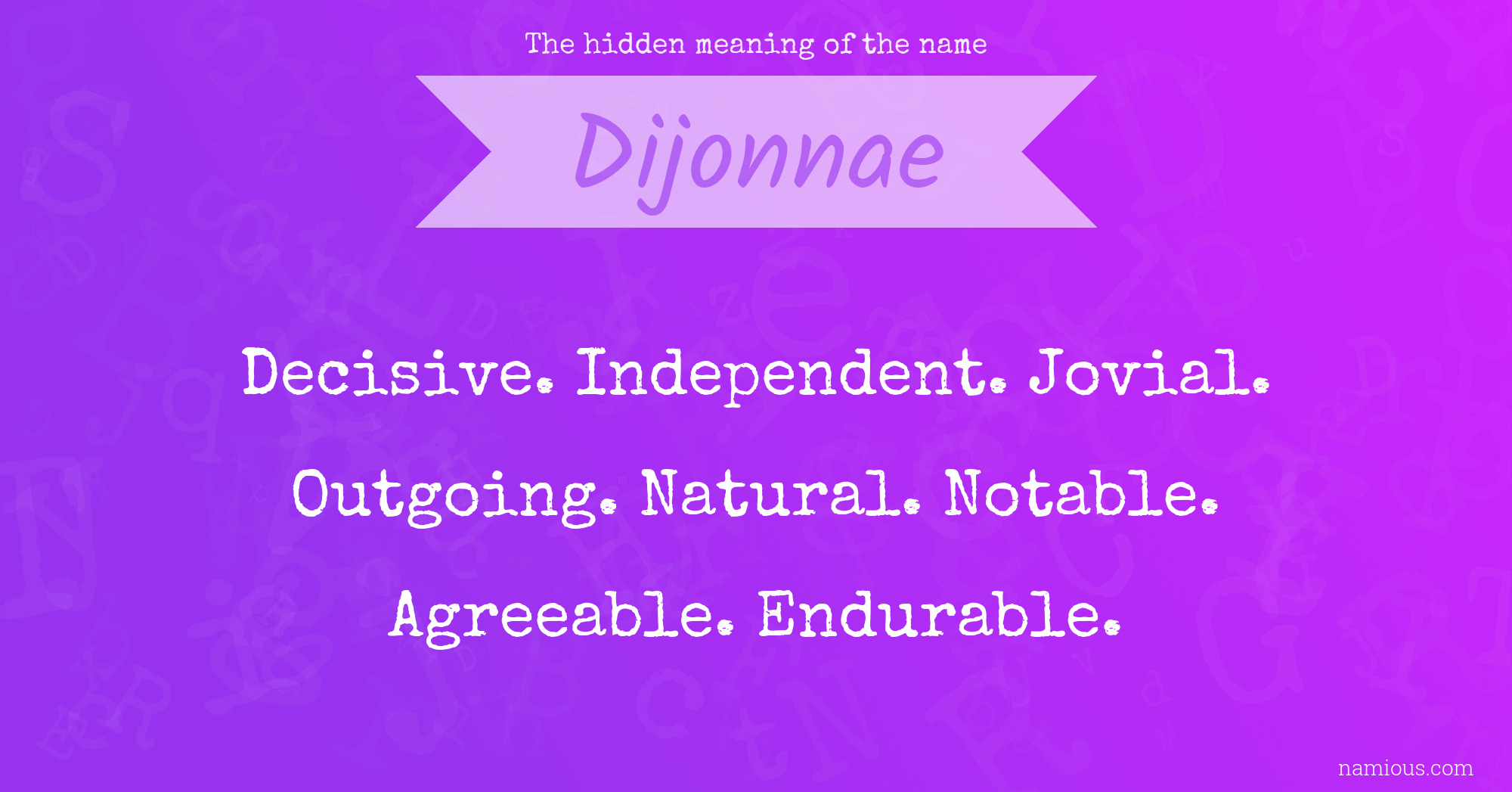 The hidden meaning of the name Dijonnae