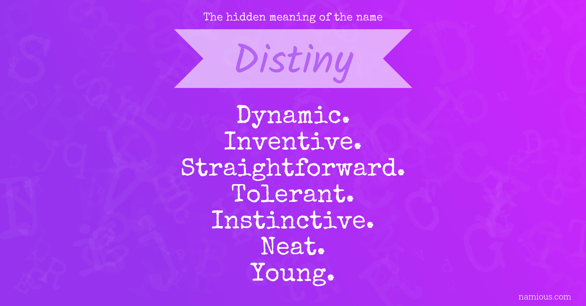 The hidden meaning of the name Distiny