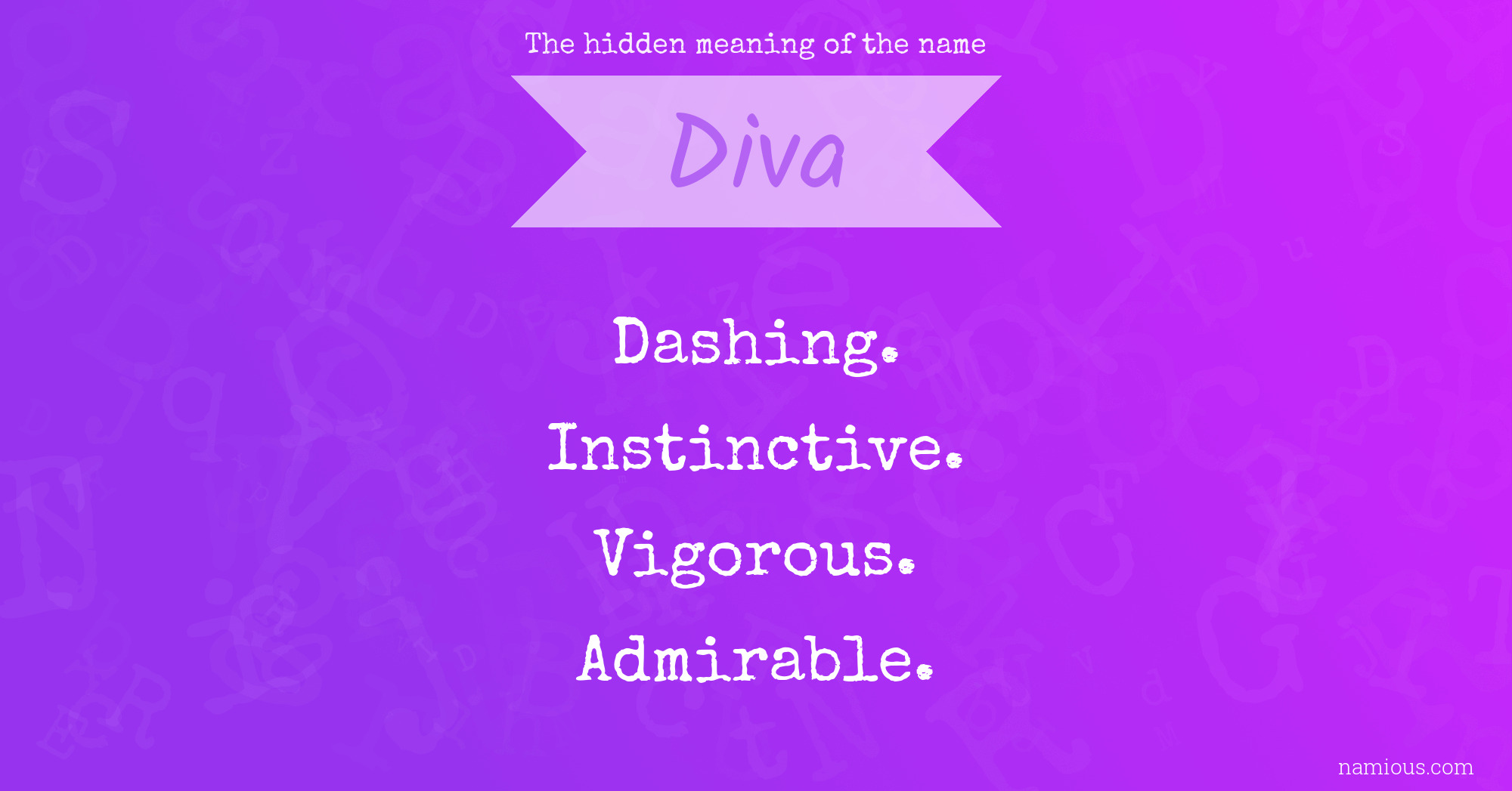 The hidden meaning name Diva Namious