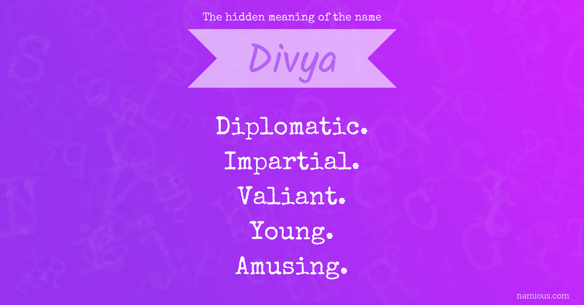 The Hidden Meaning Of The Name Divya Namious