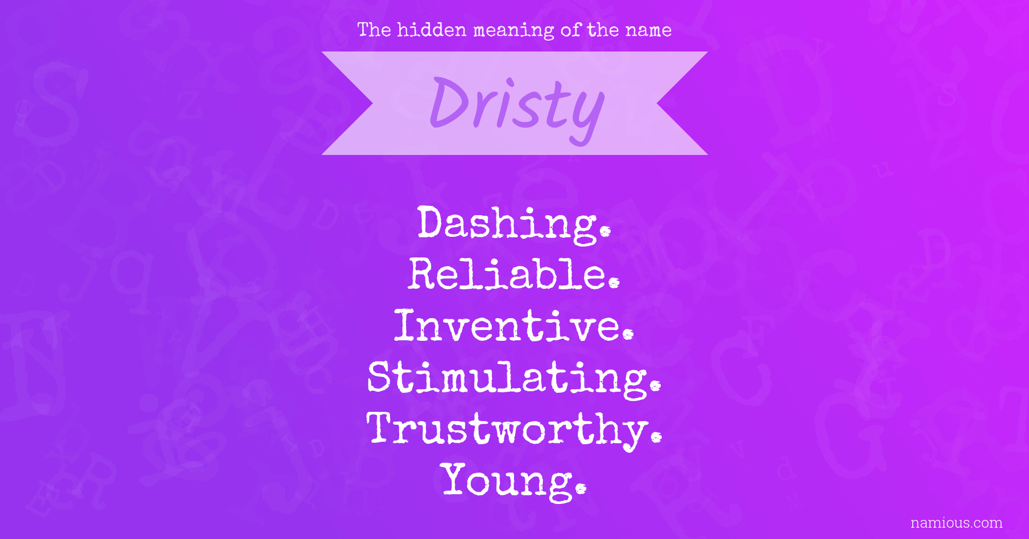 The hidden meaning of the name Dristy