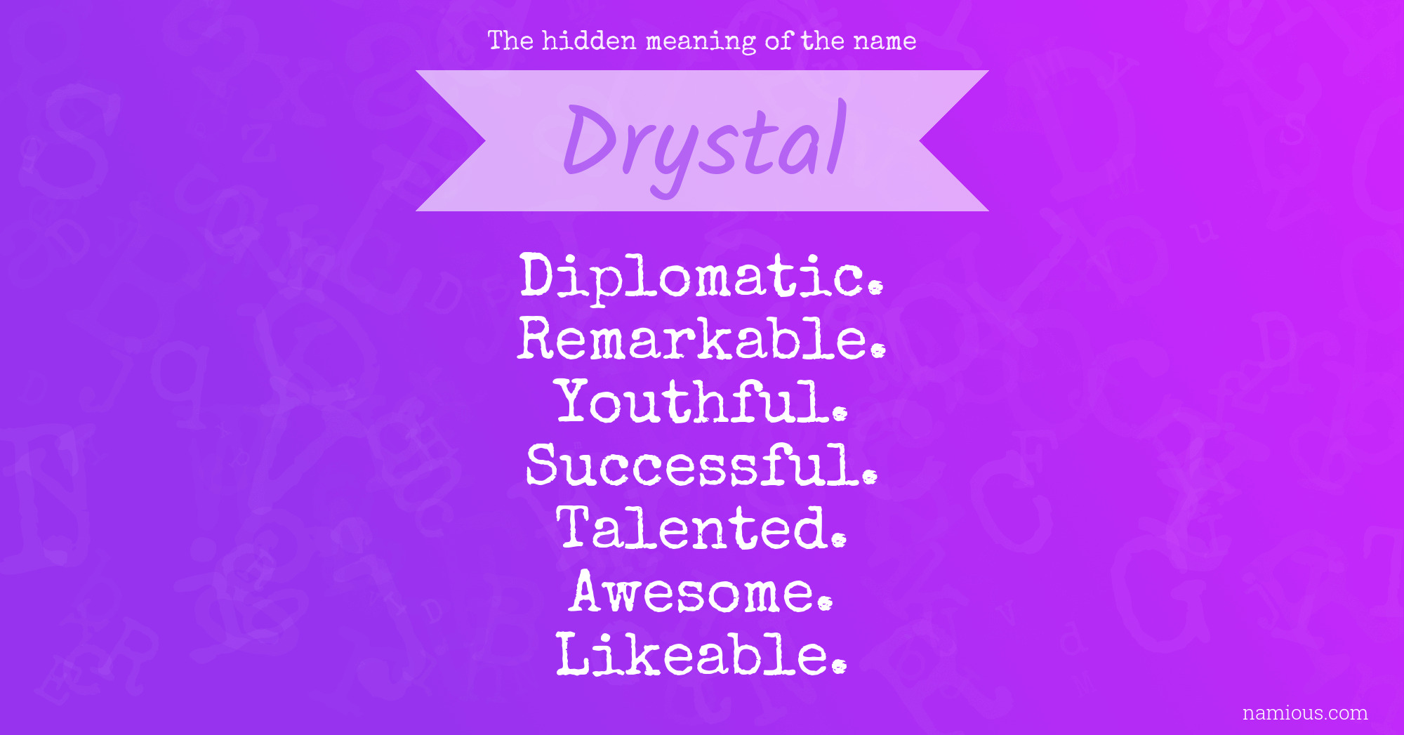 The hidden meaning of the name Drystal