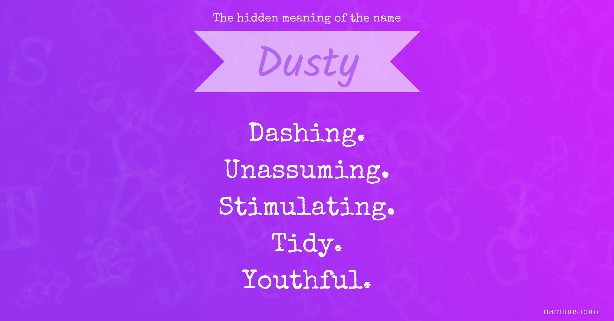 The Hidden Meaning Of The Name Dusty Namious