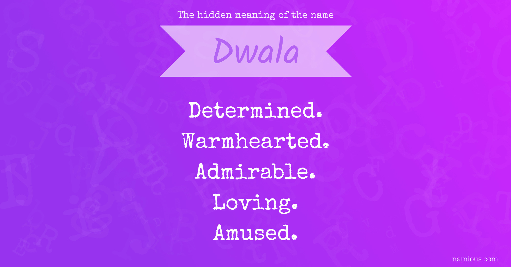 The hidden meaning of the name Dwala