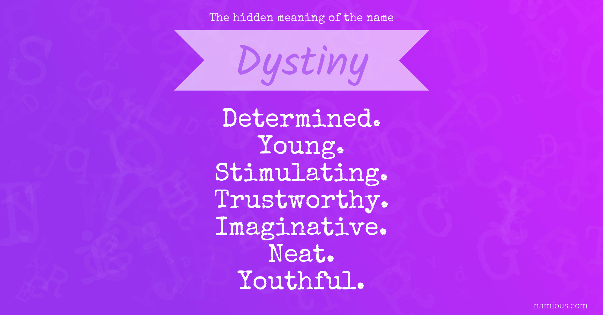 The hidden meaning of the name Dystiny