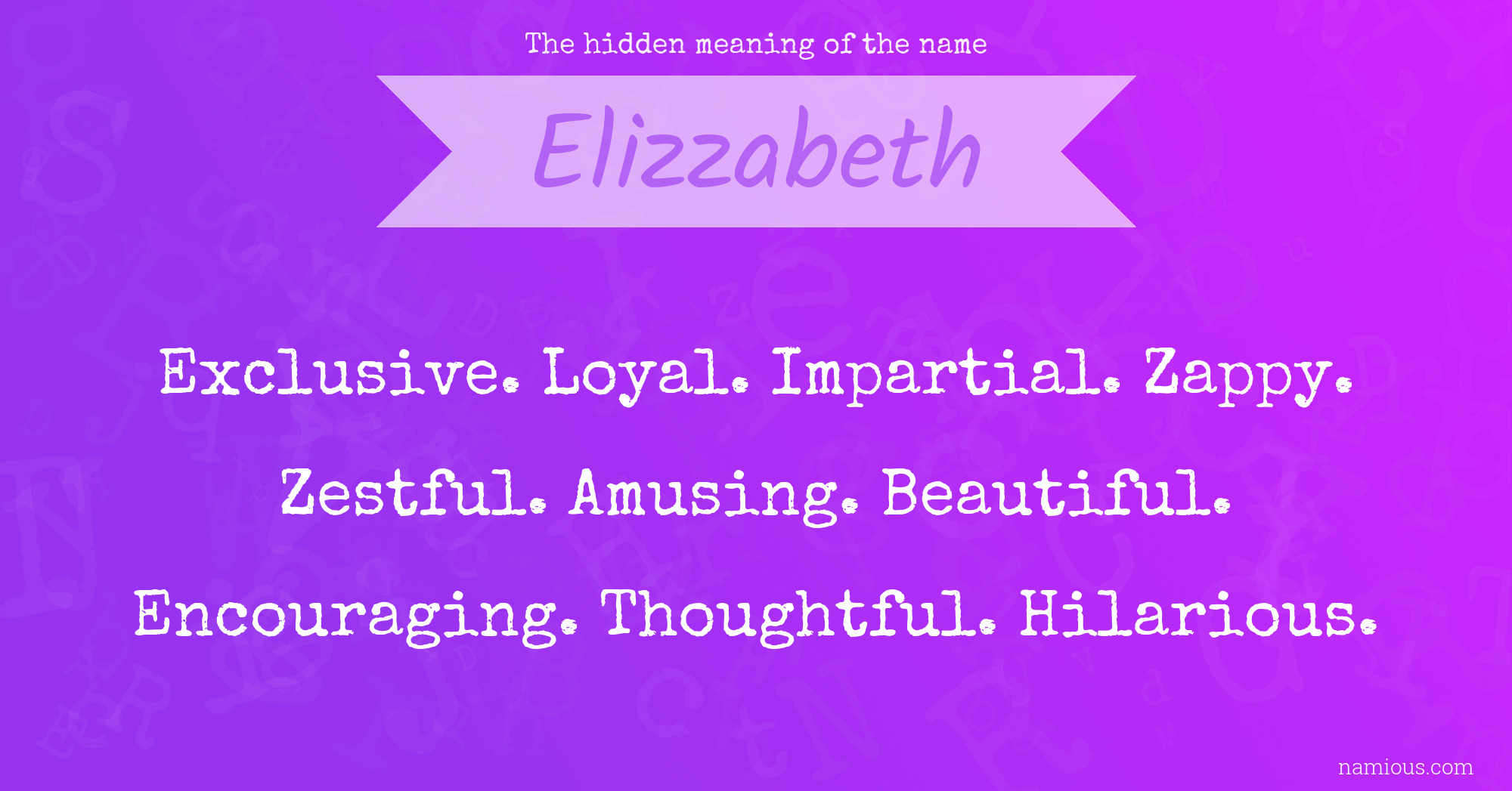 The hidden meaning of the name Elizzabeth