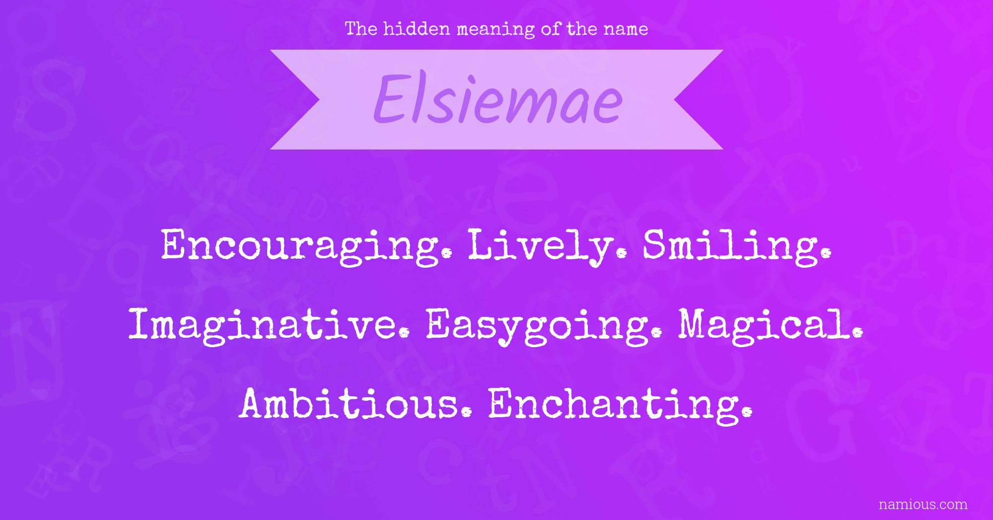 The hidden meaning of the name Elsiemae