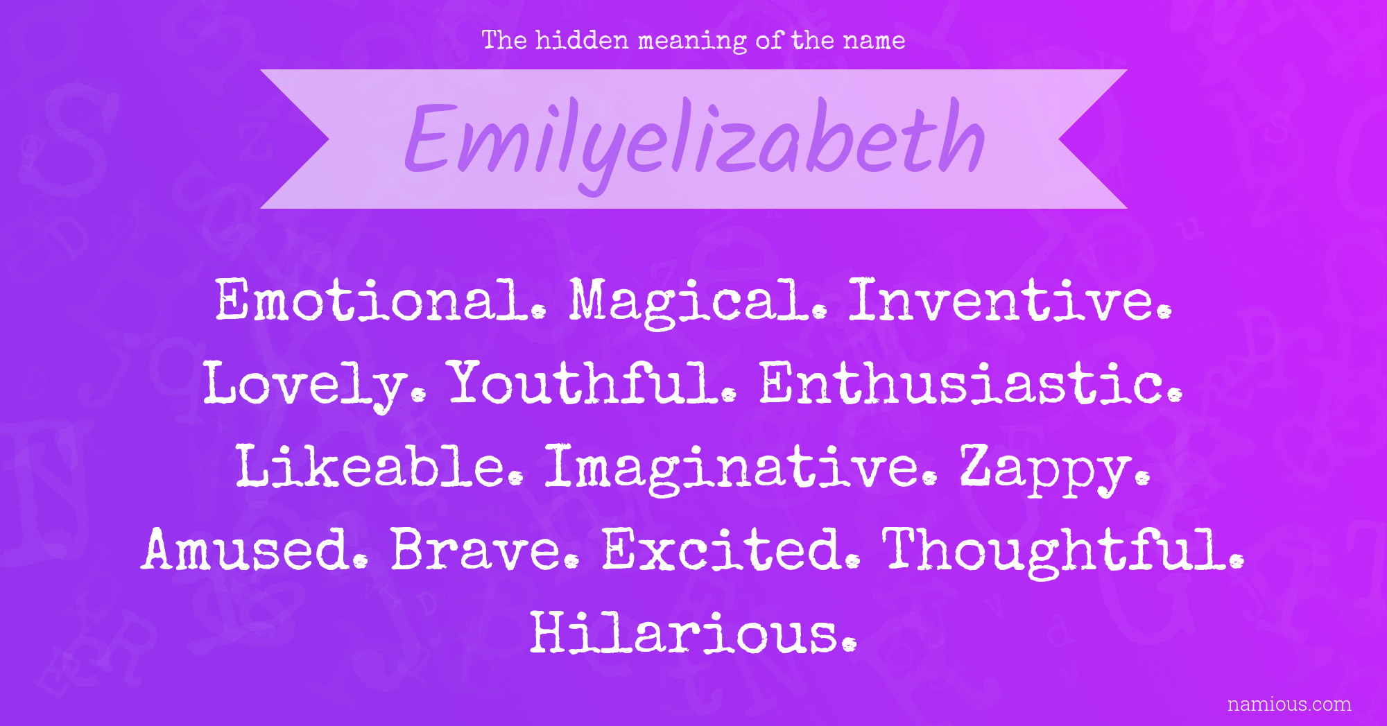 The hidden meaning of the name Emilyelizabeth