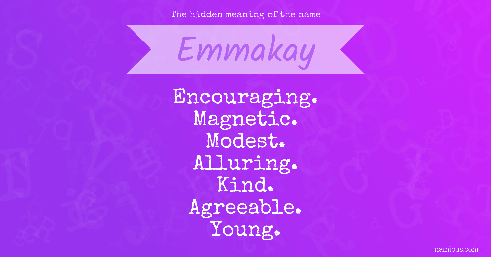 The hidden meaning of the name Emmakay