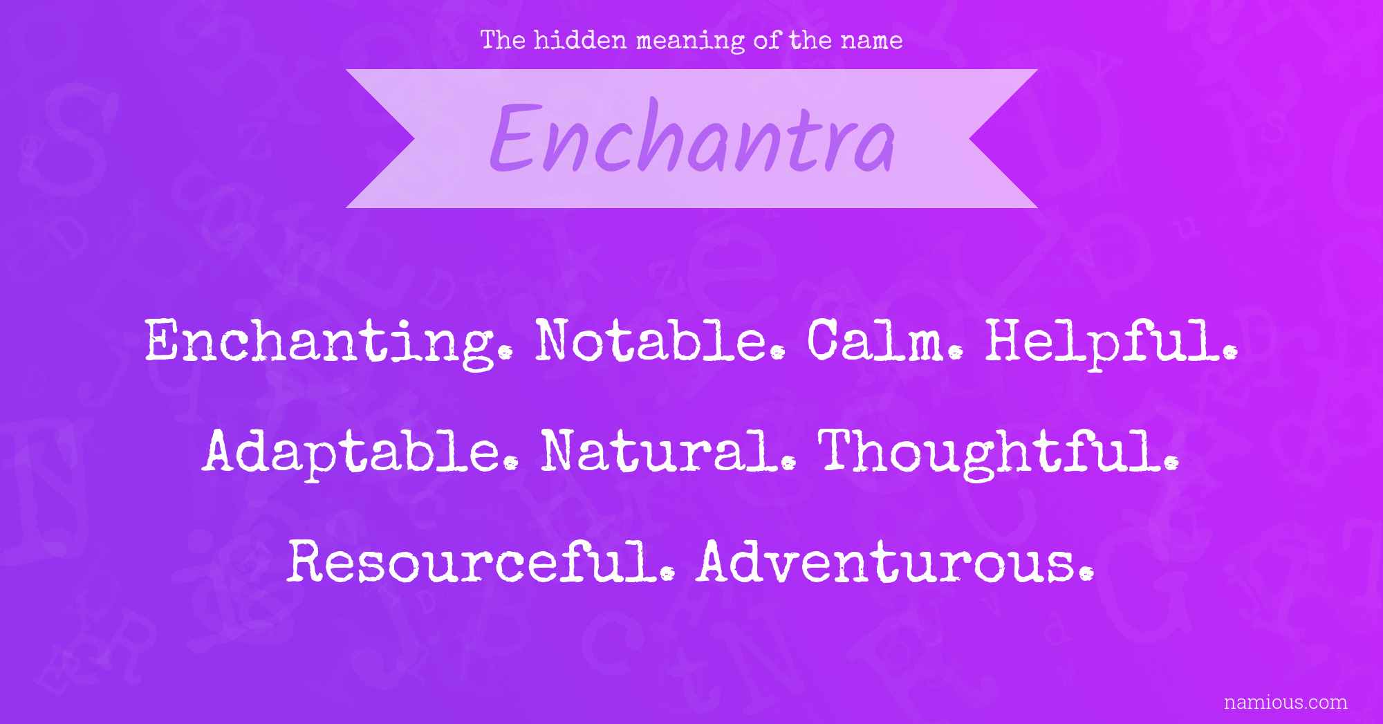 The hidden meaning of the name Enchantra