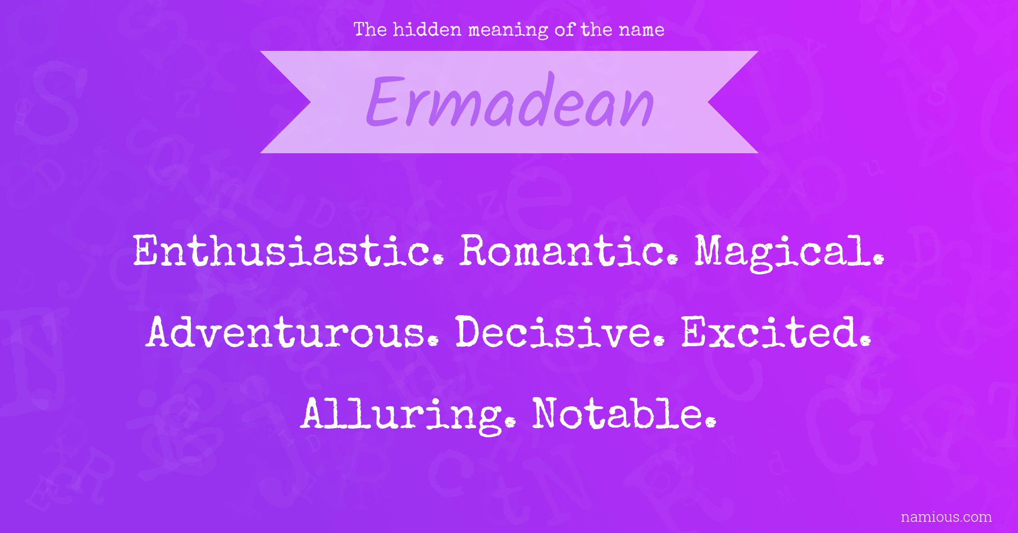 The hidden meaning of the name Ermadean