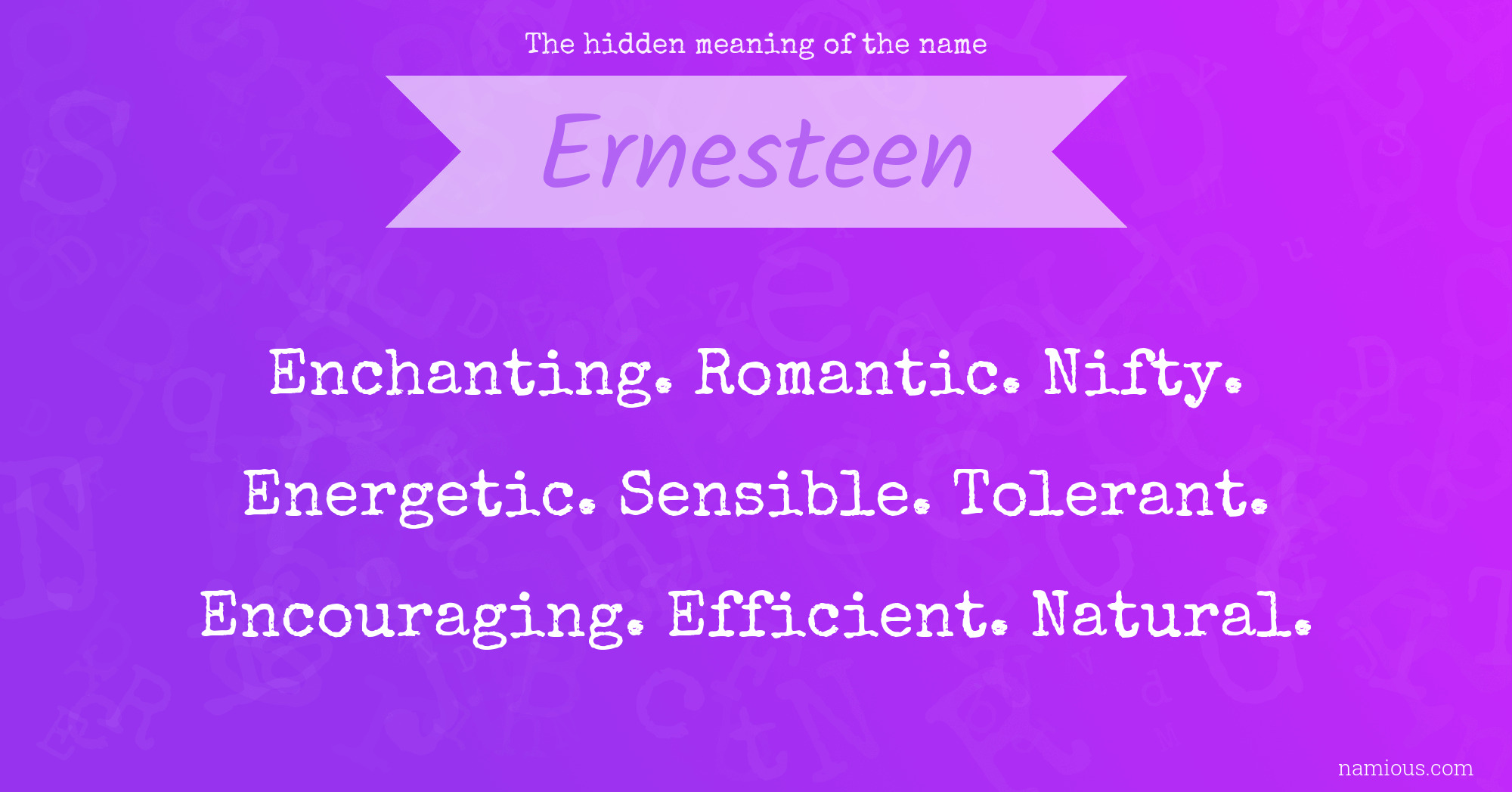 The hidden meaning of the name Ernesteen