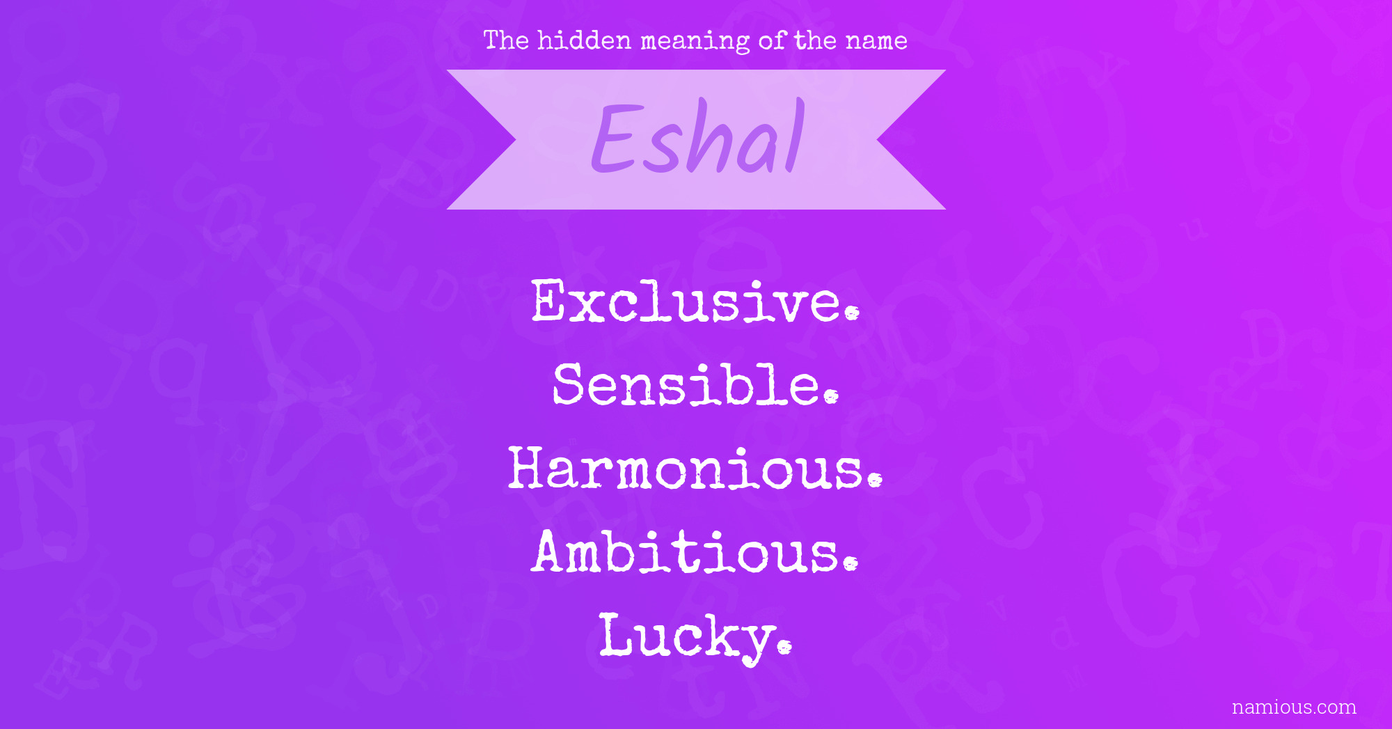 The hidden meaning of the name Eshal