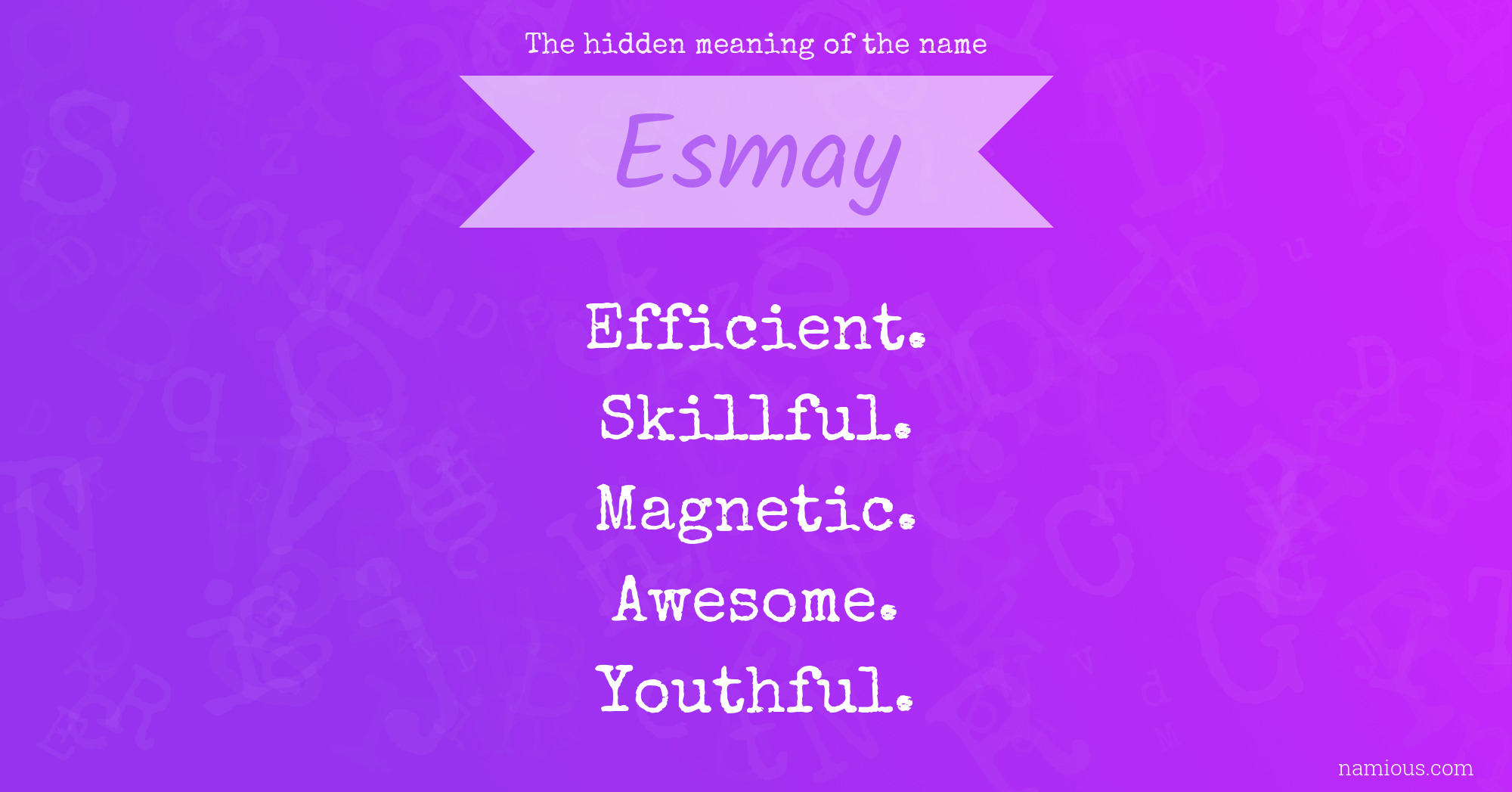 The hidden meaning of the name Esmay