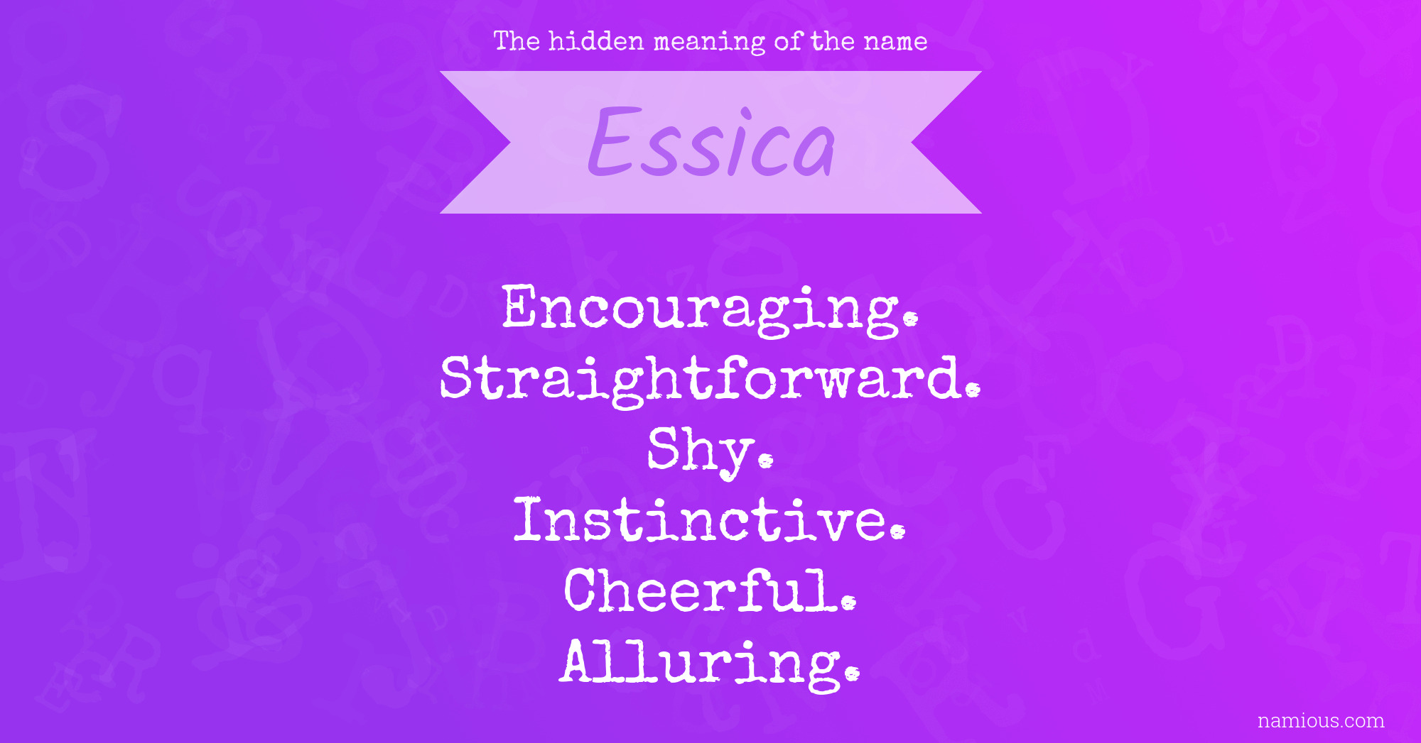 The hidden meaning of the name Essica