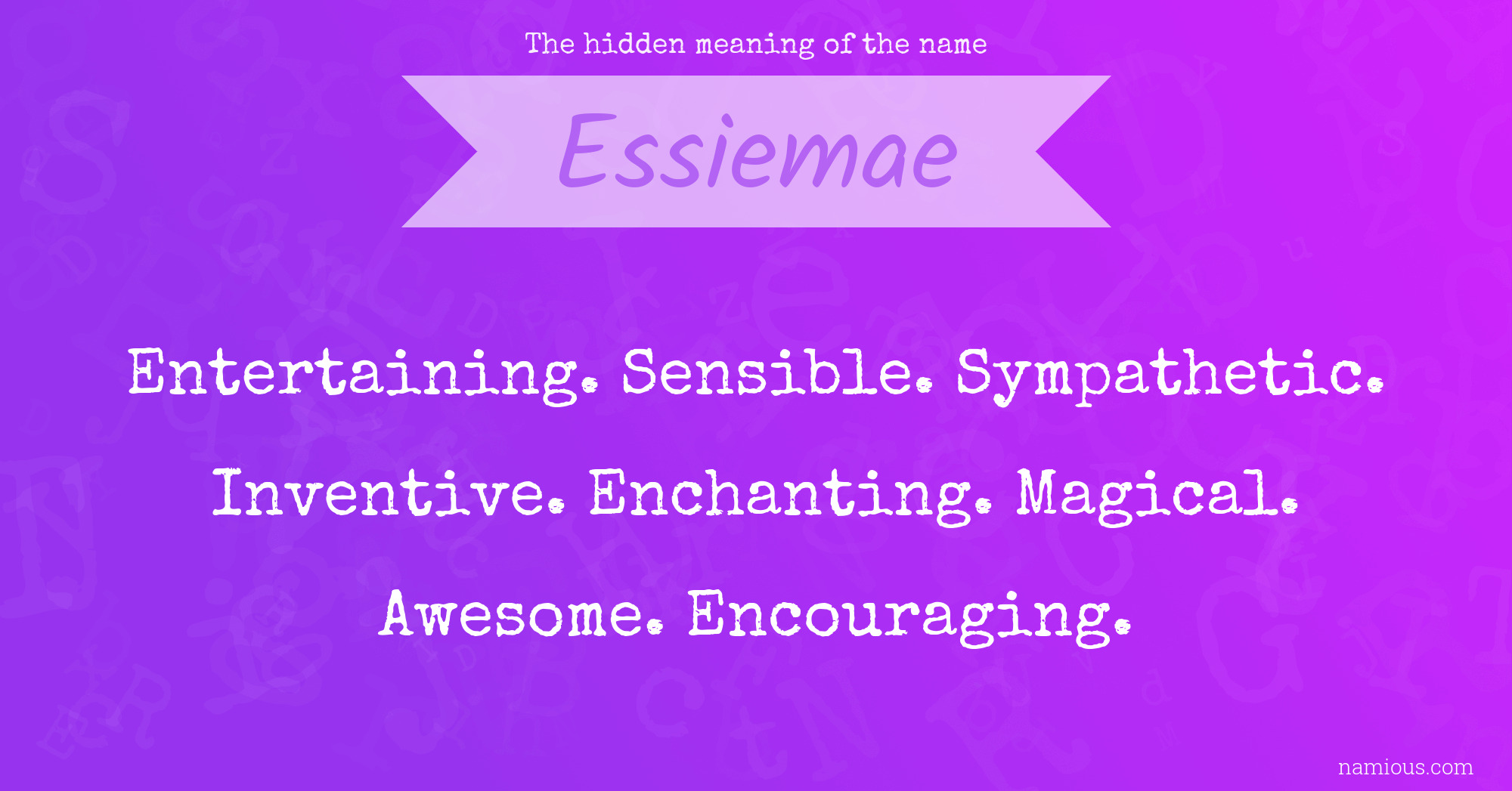 The hidden meaning of the name Essiemae