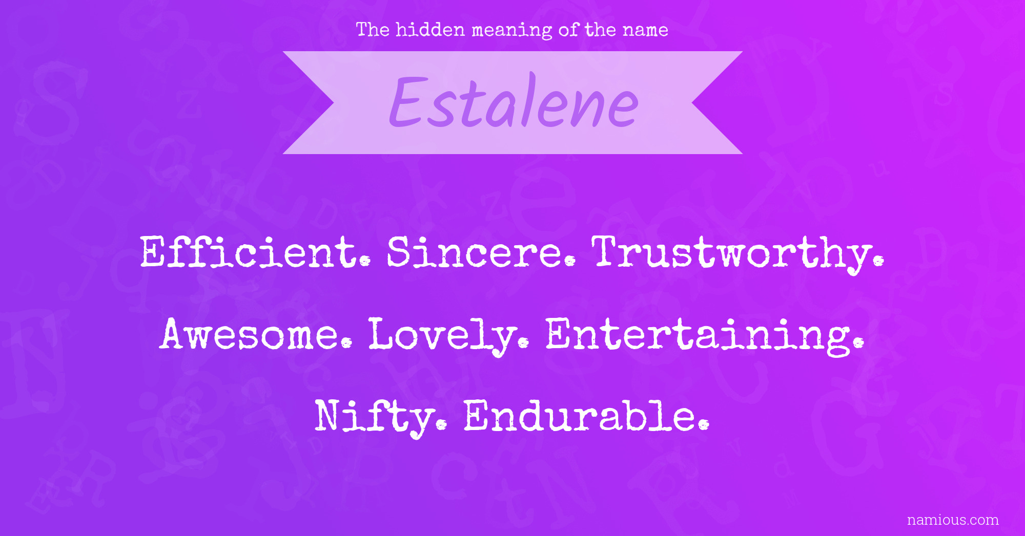 The hidden meaning of the name Estalene