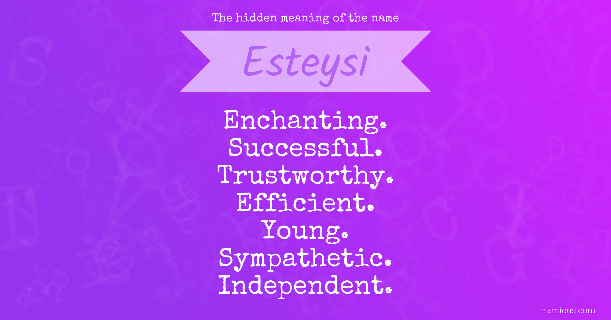 The hidden meaning of the name Esteysi