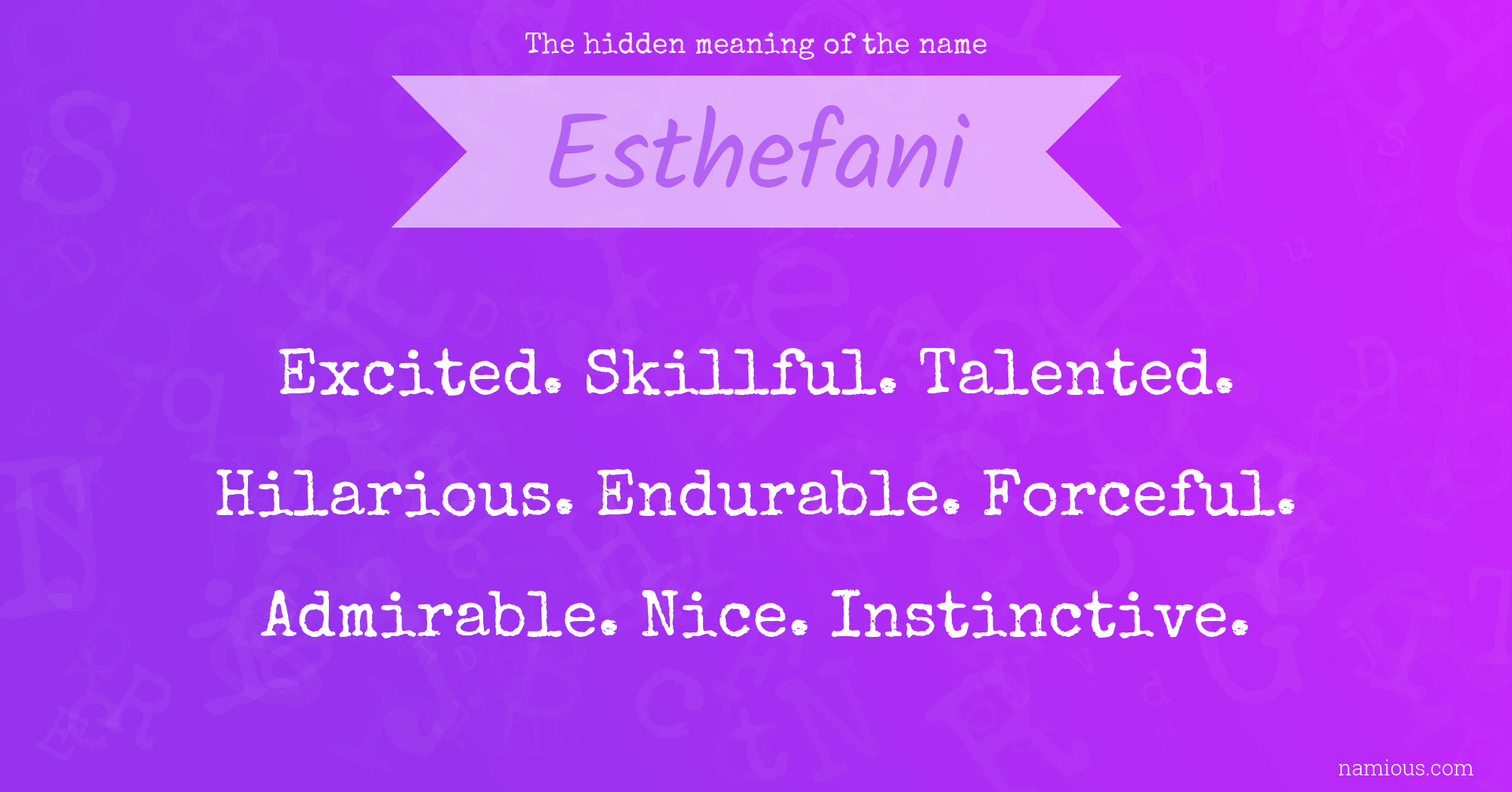 The hidden meaning of the name Esthefani