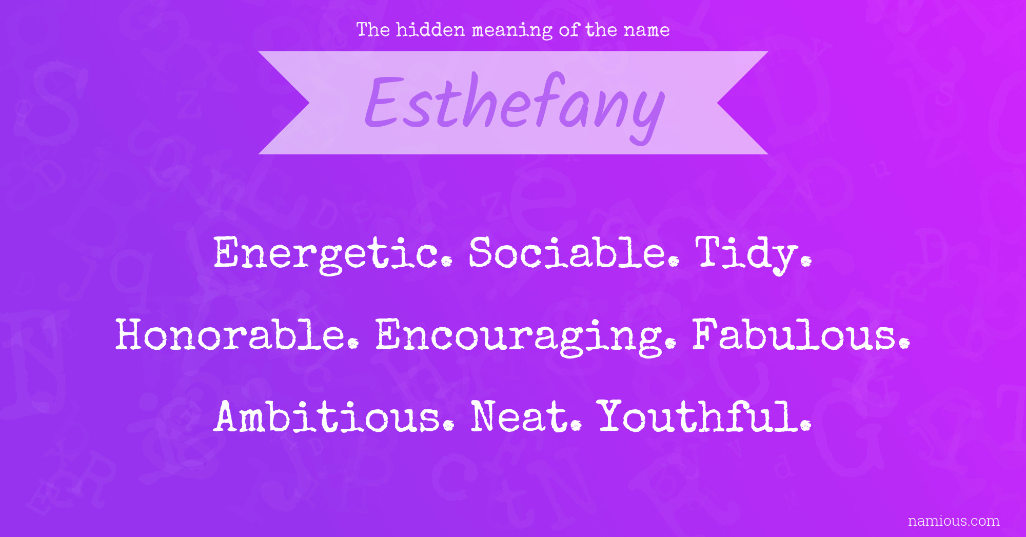 The hidden meaning of the name Esthefany