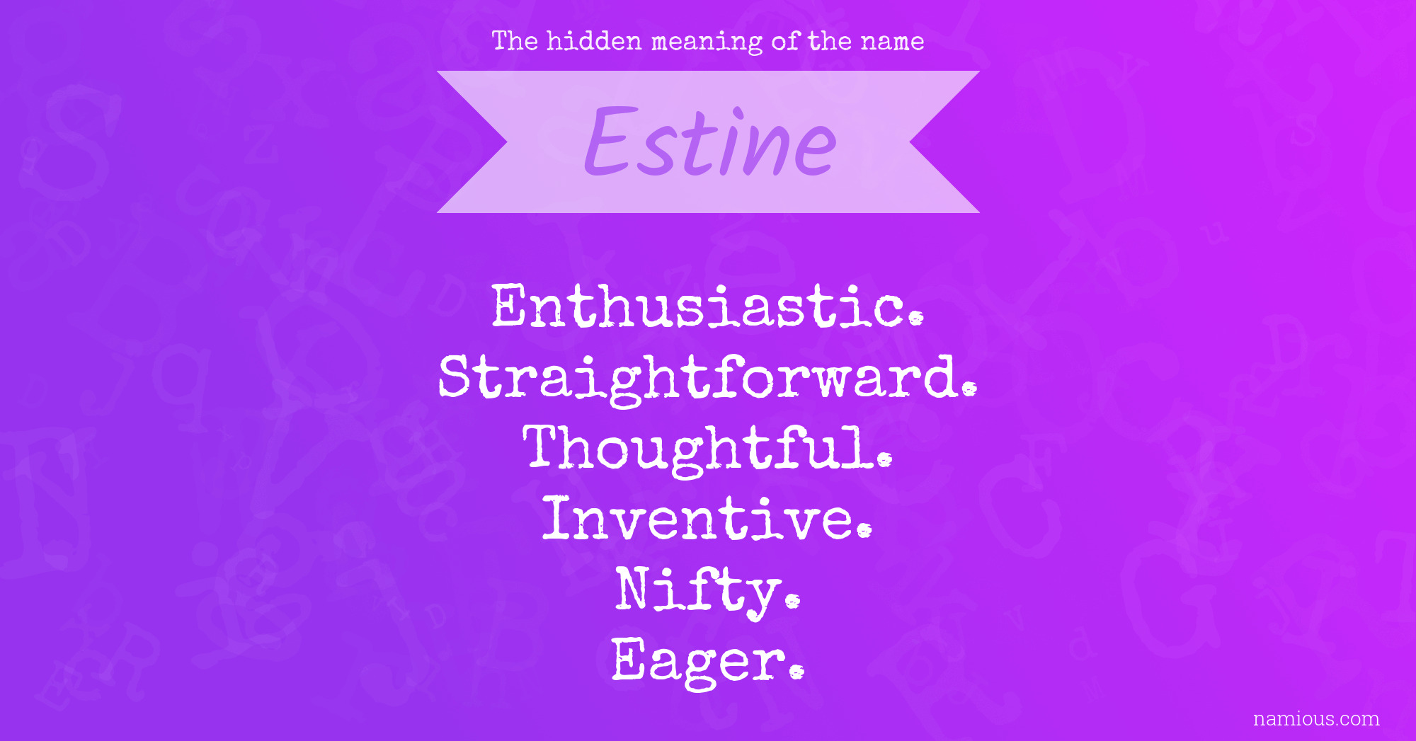 The hidden meaning of the name Estine