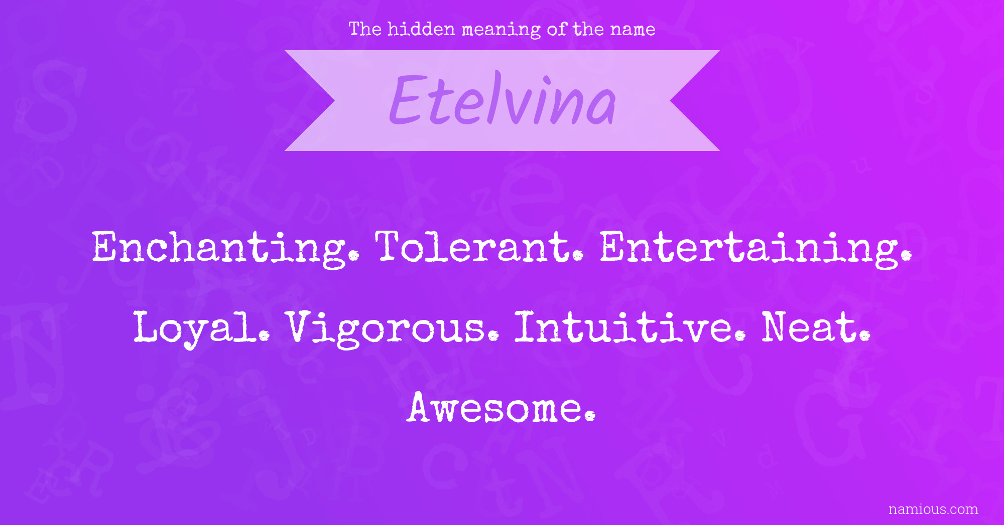 The hidden meaning of the name Etelvina | Namious