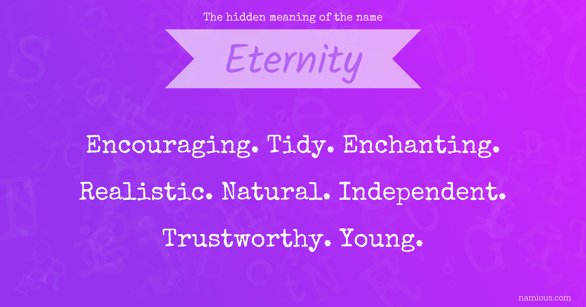 The hidden meaning of the name Eternity