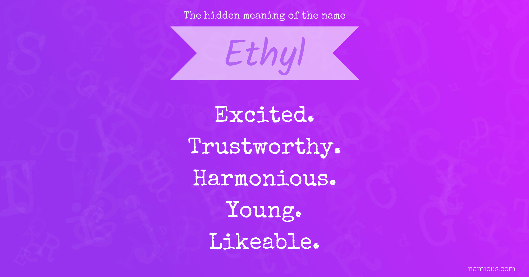 The hidden meaning of the name Ethyl