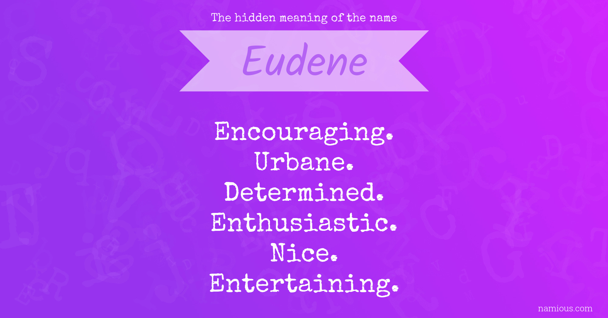 The hidden meaning of the name Eudene