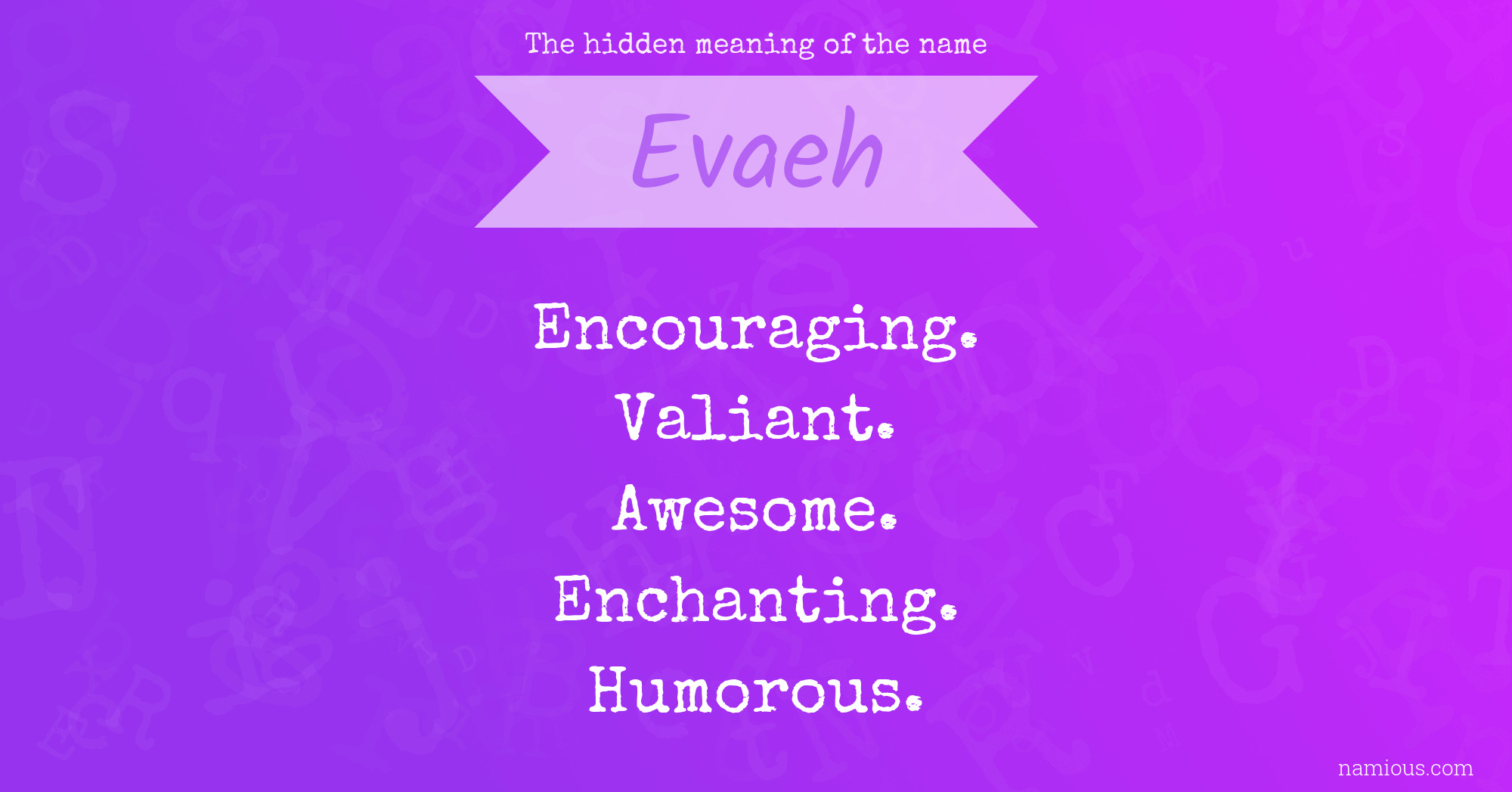 The hidden meaning of the name Evaeh