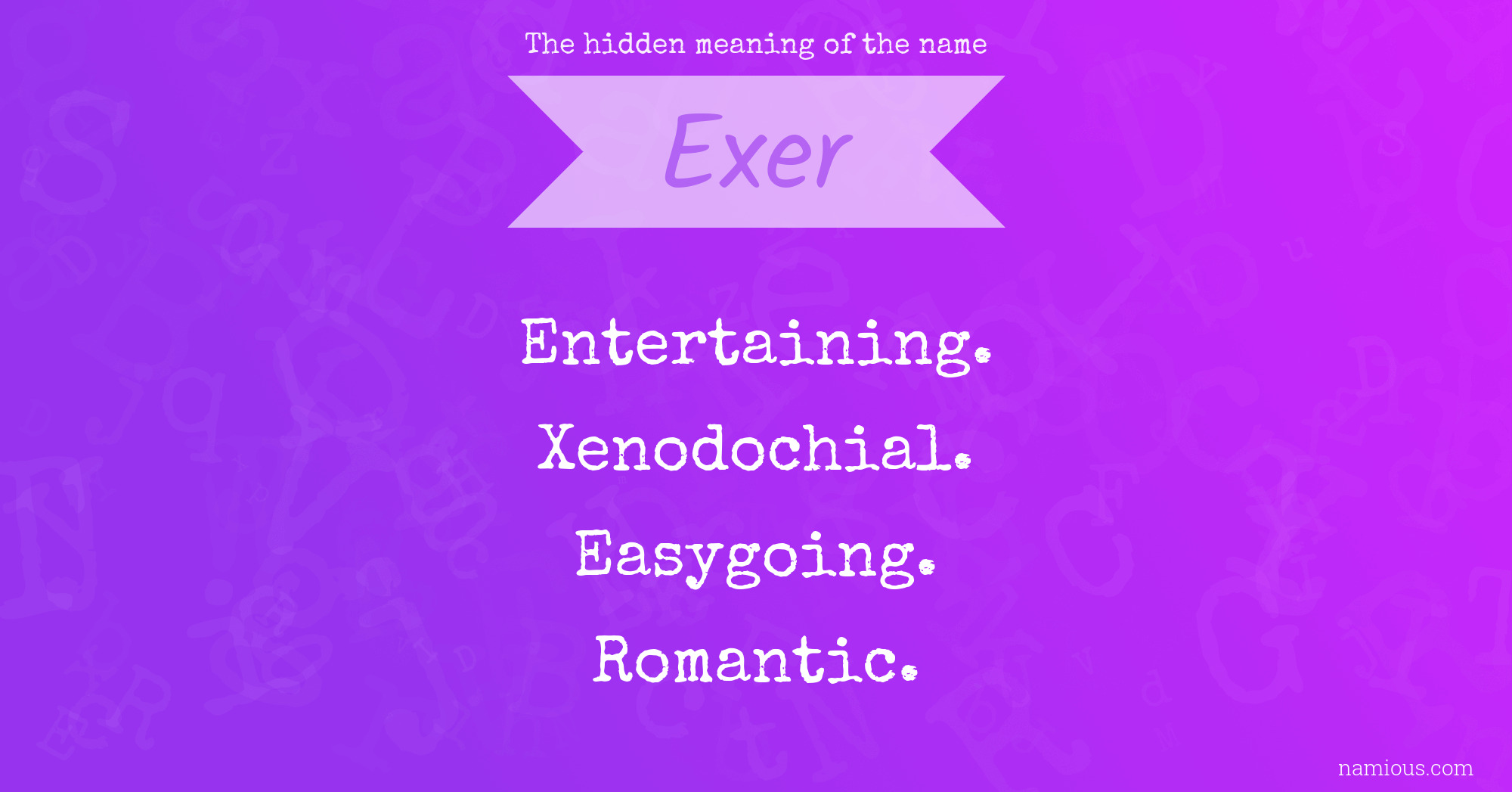 The hidden meaning of the name Exer