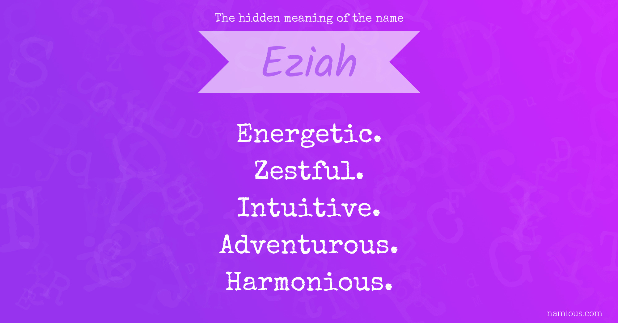 The hidden meaning of the name Eziah