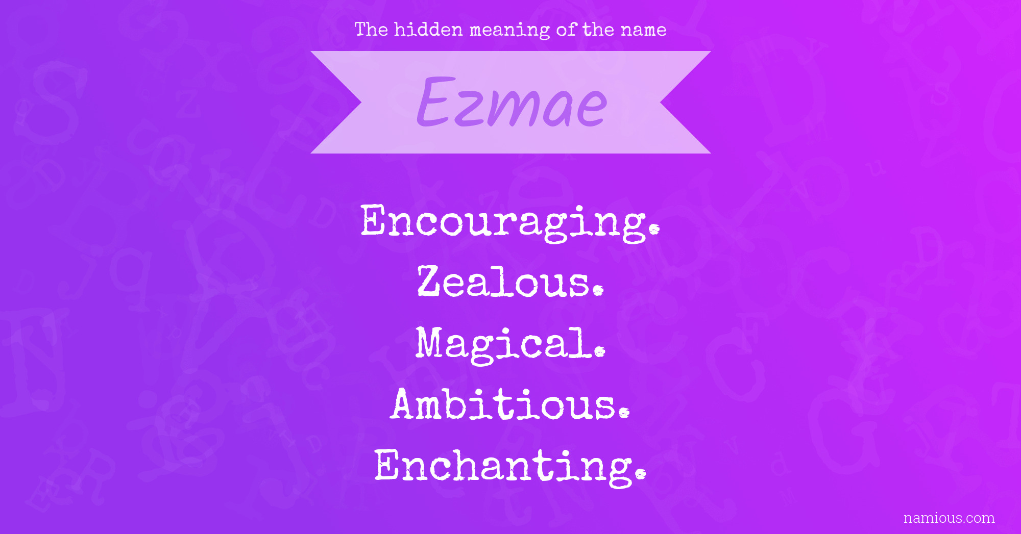 The hidden meaning of the name Ezmae