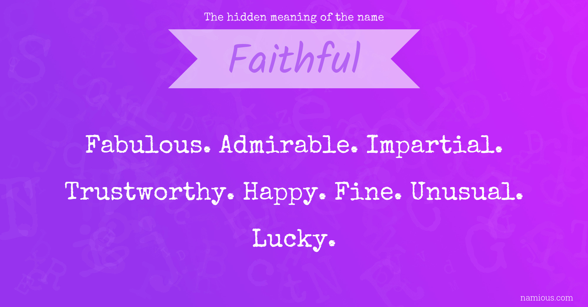 The hidden meaning of the name Faithful