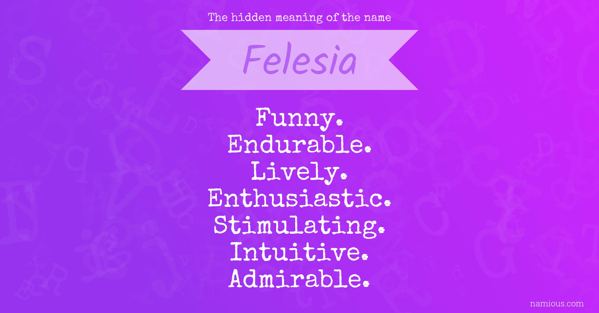 The hidden meaning of the name Felesia