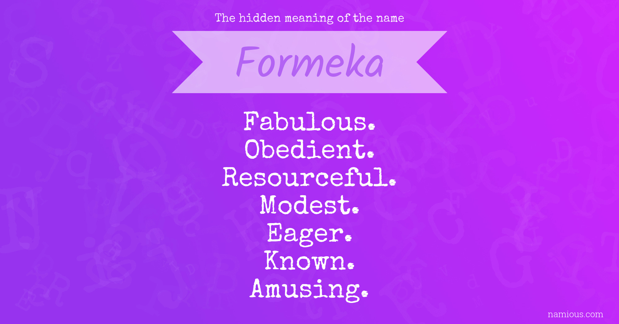 The hidden meaning of the name Formeka