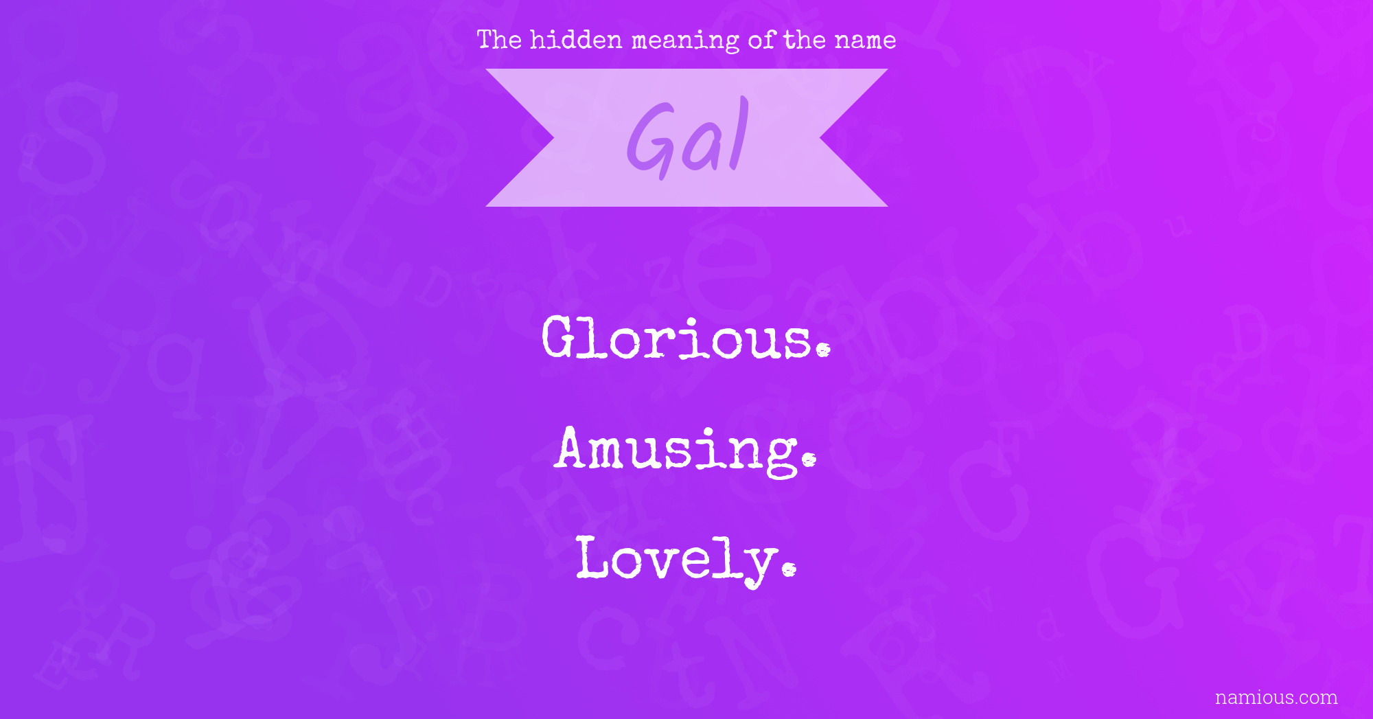 The hidden meaning of the name Gal Namious