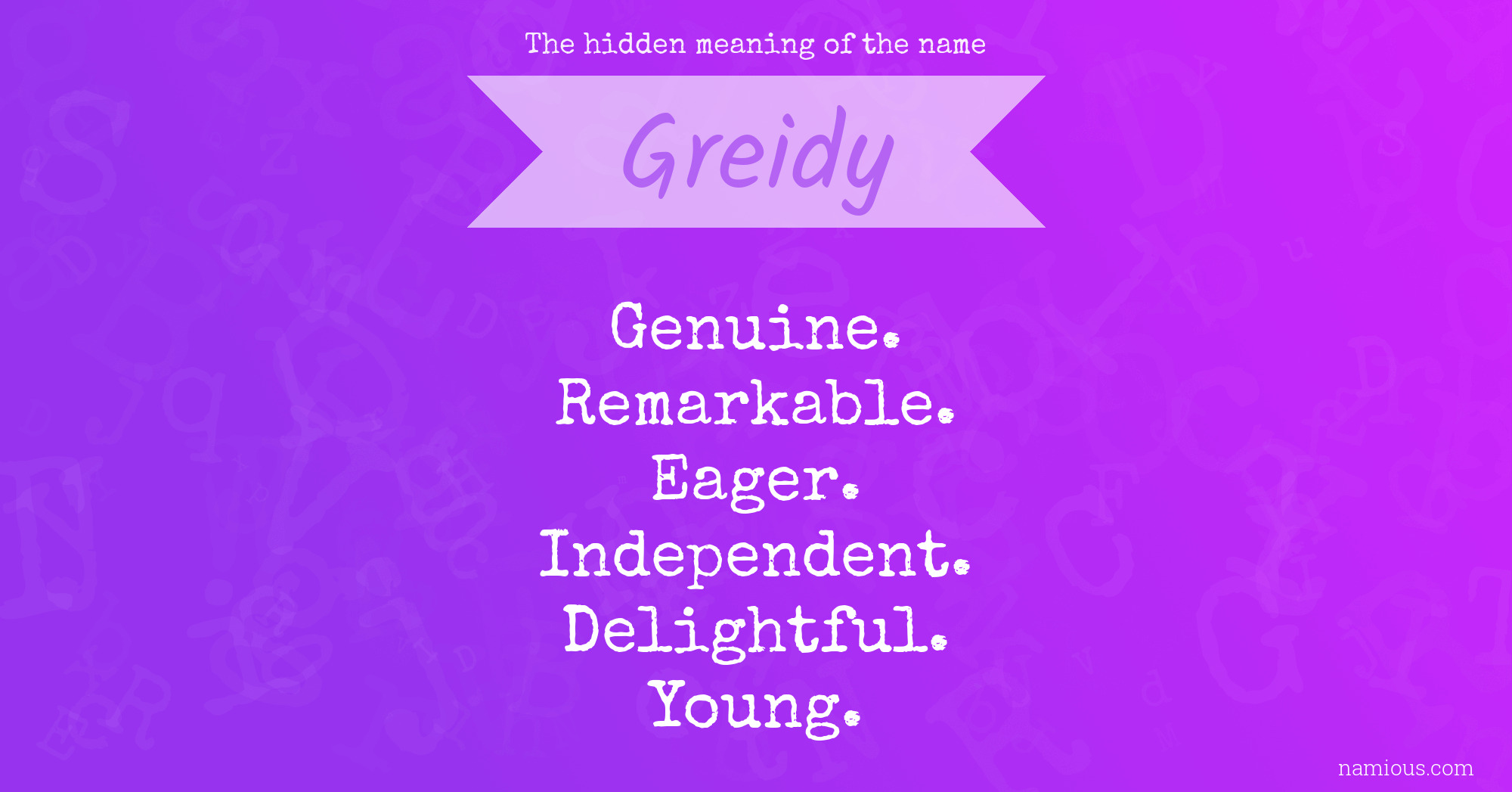 The hidden meaning of the name Greidy