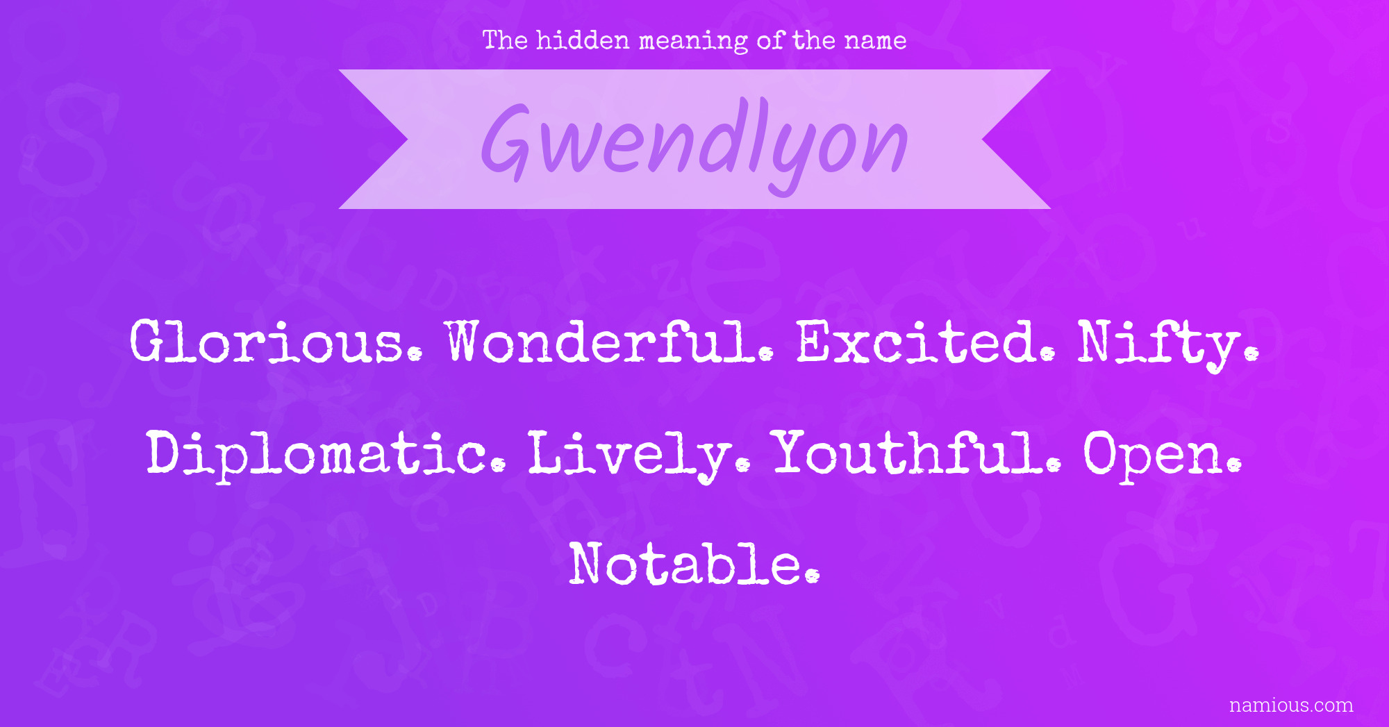 The hidden meaning of the name Gwendlyon