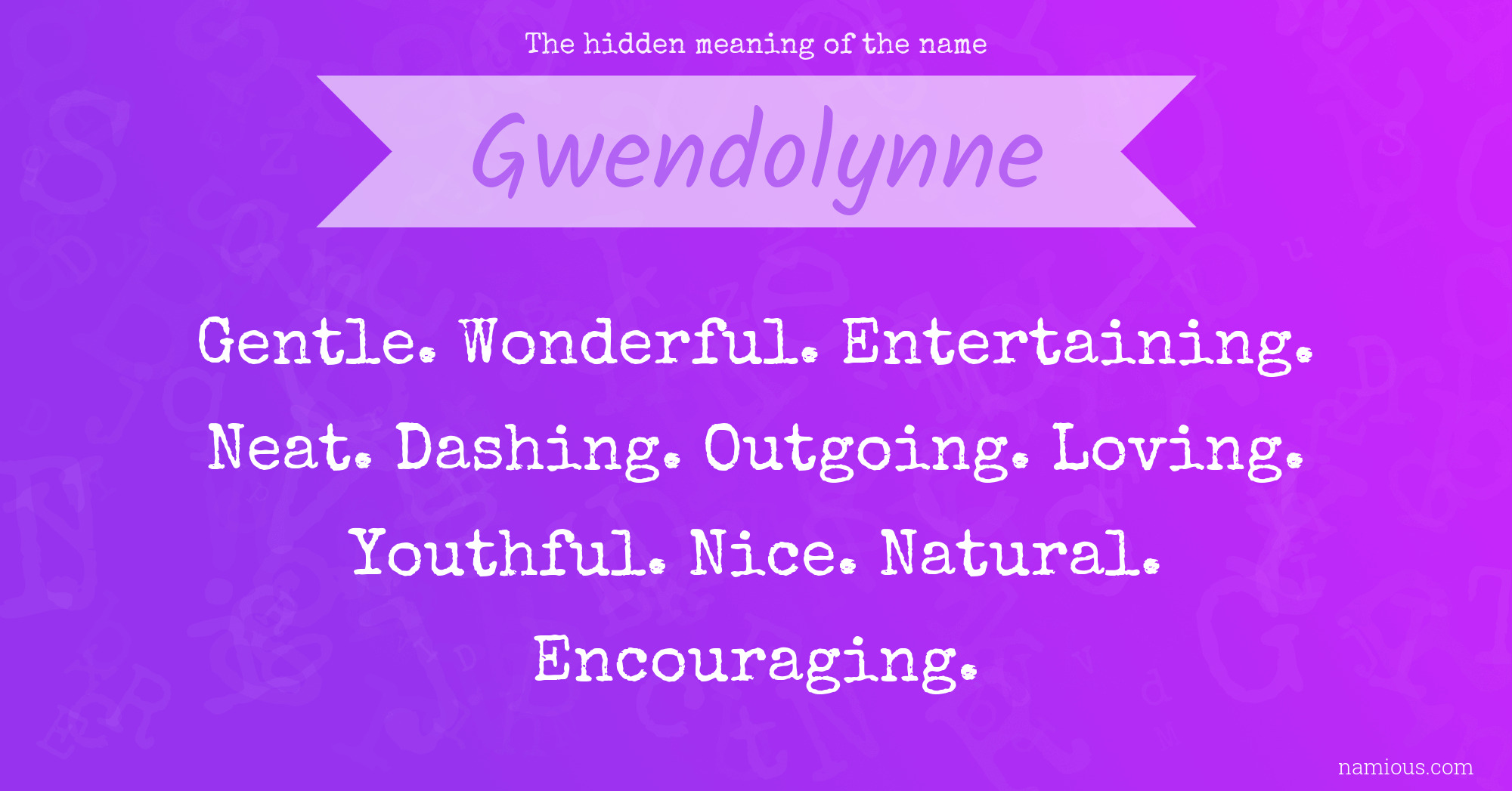 The hidden meaning of the name Gwendolynne