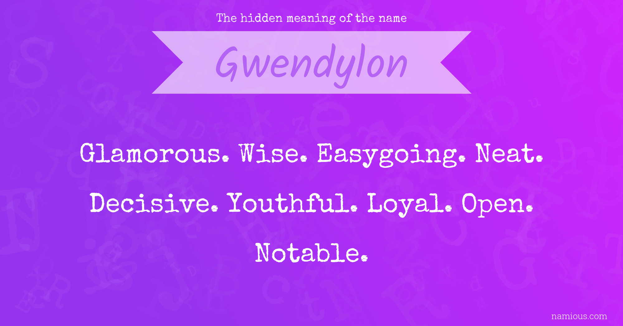 The hidden meaning of the name Gwendylon