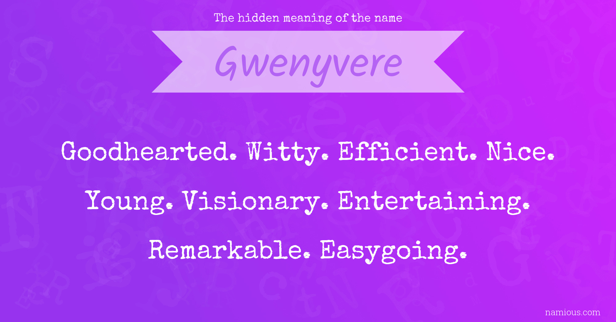 The hidden meaning of the name Gwenyvere